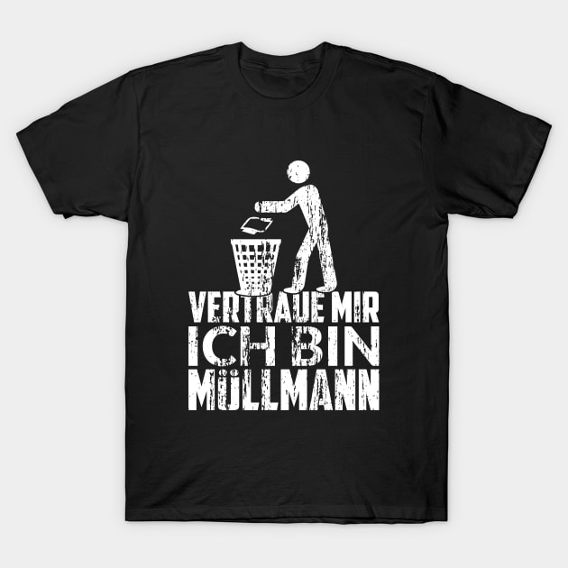 VERTRAUE MIR ICH BIN MÜLLMANN T-Shirt by OculusSpiritualis